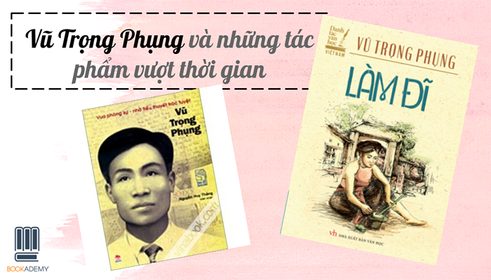 [Bookademy] Vũ Trọng Phụng Và Những Tác Phẩm Vượt Thời Gian
